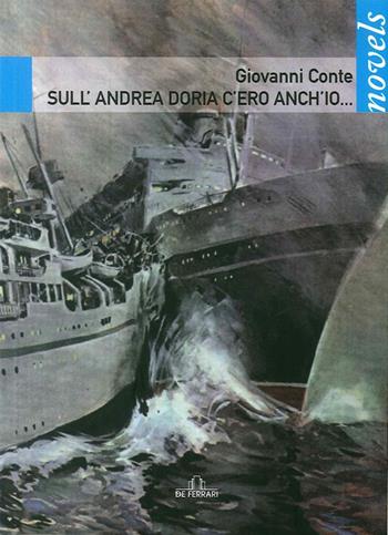 Sull'Andrea Doria c'ero anch'io... - Giovanni Conte - Libro De Ferrari 2016 | Libraccio.it