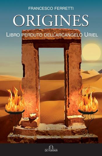 Origines. Libro perduto dell'arcangelo Uriel. Con CD-Audio - Francesco Ferretti - Libro De Ferrari 2016 | Libraccio.it
