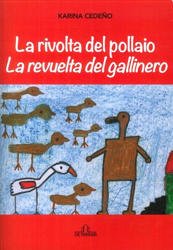 La rivolta del pollaio-La revuelta del gallinero. Ediz. italiana e spagnola - Karina Cedeño - Libro De Ferrari 2017 | Libraccio.it