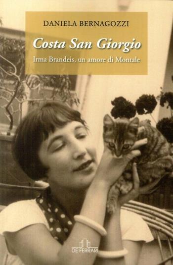 Costa San Giorgio. Irma Brandeis, un amore di Montale - Daniela Bernagozzi - Libro De Ferrari 2017 | Libraccio.it