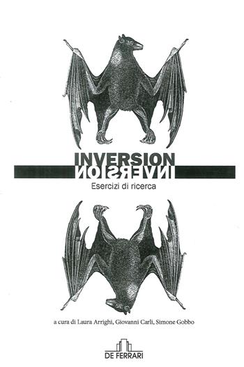 Inversion. Esercizi di ricerca - Laura Arrighi, Giovanni G. Carli, Simone Gobbo - Libro De Ferrari 2017 | Libraccio.it