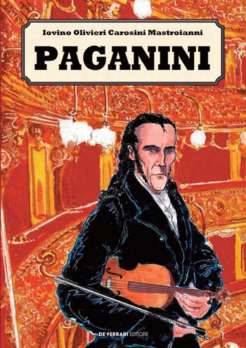 Paganini - Roberto Iovino, Nicole Olivieri, Gino Carosini - Libro De Ferrari 2018, Musica e teatro | Libraccio.it