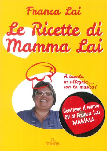 Le ricette di Mamma Lai. Con CD-Audio - Franca Lai - Libro De Ferrari 2017 | Libraccio.it