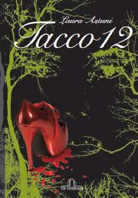 Tacco 12 - Laura Astuni - Libro De Ferrari 2017 | Libraccio.it