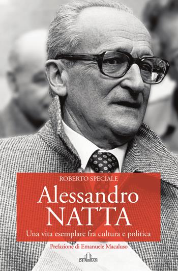 Alessandro Natta. Una vita esemplare fra cultura e politica - Roberto Speciale - Libro De Ferrari 2017, News book | Libraccio.it