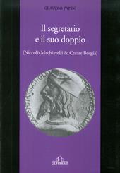 Il segretario e il suo doppio. (Niccolò Machiavelli e Cesare Borgia)