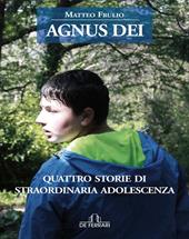 Agnus Dei. Quattro storie di straordinaria adolescenza