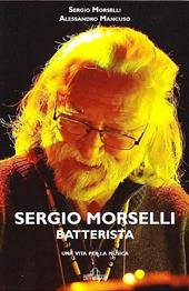Sergio Morselli batterista. Una vita per la musica