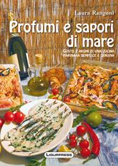 Profumi e sapori di mare. Gusto e aromi di una cucina marinara semplice e genuina