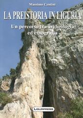 La preistoria in Liguria. Un percorso tra archeologia ed etnografia