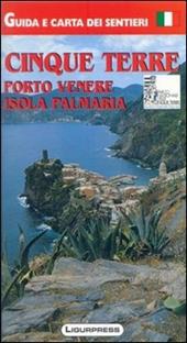 Cinque Terre. Porto Venere. Isola Palmaria. Guida e carta dei sentieri