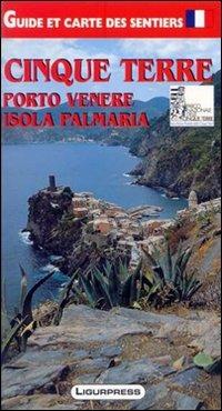 Cinque Terre. Porto Venere. Isola Palmaria. Guida e carta dei sentieri. Ediz. francese - Mauro Mariotti - Libro Ligurpress 2009 | Libraccio.it