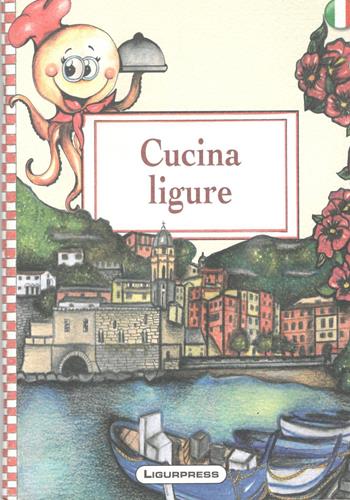 Cucina ligure - Carlotta Casa - Libro Ligurpress 2019 | Libraccio.it