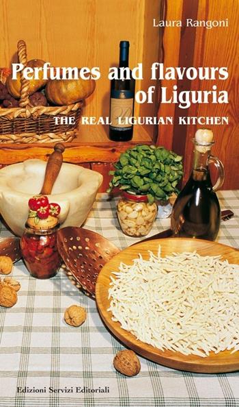 Perfumes and flavours of Liguria. The real ligurian kitchen - Laura Rangoni - Libro Ligurpress 2013 | Libraccio.it
