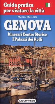 Genova. Guida pratica per visitare la città. - Mauro Mariotti - Libro Ligurpress 2011, Le guide di Liguria bella | Libraccio.it