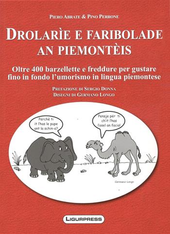 Drolarie e faribolade an piemonteis. Oltre 400 barzellette e freddure per gustare fino in fondo l'umorismo in lingua piemontese - Piero Abrate, Pino Perrone - Libro Ligurpress 2014 | Libraccio.it