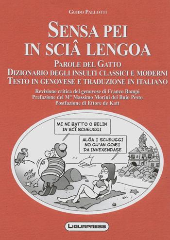 Sensa pei in scia lengoa - Guido Pallotti - Libro Ligurpress 2016 | Libraccio.it