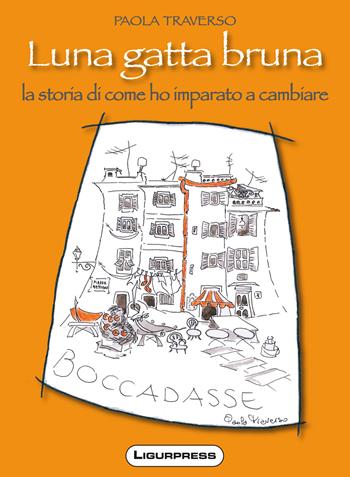 Luna gatta bruna - Paola Traverso - Libro Ligurpress 2020 | Libraccio.it