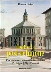 Contro la post-religione. Per un nuovo umanesimo cristiano