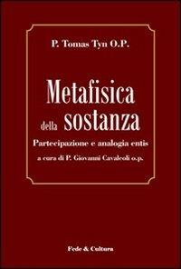 Metafisica della sostanza. Partecipazione e analogia entis - Tomas Tyn - Libro Fede & Cultura 2009, Filosofica | Libraccio.it