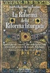 La riforma della riforma liturgica. Ipotesi per un «nuovo» rito della messa sulle tracce del pensiero di Joseph Ratzinger