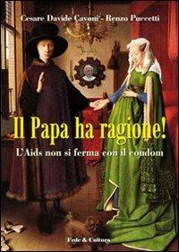 Il papa ha ragione! L'Aids non si ferma con il condom - Cesare D. Cavoni, Renzo Puccetti - Libro Fede & Cultura 2009, Vita e ambiente | Libraccio.it
