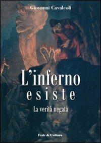 L' inferno esiste. La verità negata - Giovanni Cavalcoli - Libro Fede & Cultura 2010, Saggistica | Libraccio.it