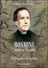 Rosmini. L'uomo e il santo. Vol. 2: Testimonianze di Trentini - Eduino Menestrina - Libro Fede & Cultura 2010, Storica | Libraccio.it