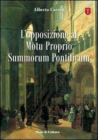L' opposizione al Motu Proprio Summorum Pontificum - Alberto Carosa - Libro Fede & Cultura 2010, Lepanto | Libraccio.it