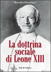 La dottrina sociale di Leone XIII - Massimo Introvigne - Libro Fede & Cultura 2010, Saggistica | Libraccio.it