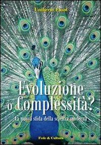 Evoluzione o complessità? La nuova sfida della scienza moderna - Umberto Fasol - Libro Fede & Cultura 2010, Saggistica | Libraccio.it