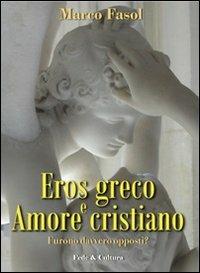 Eros greco e amore cristiano - Marco Fasol - Libro Fede & Cultura 2011, Saggistica | Libraccio.it