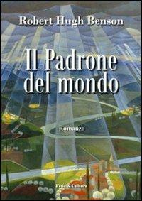 Il padrone del mondo - Robert Hugh Benson - Libro Fede & Cultura 2011, Letteraria | Libraccio.it