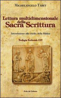 Lettura multidimensionale della Sacra Scrittura. Introduzione allo studio della Bibbia - Michelangelo Tábet - Libro Fede & Cultura 2011 | Libraccio.it