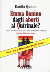 Emma Bonino dagli aborti al Quirinale? Come si diventa un'icona laica dellla modernità e del potere