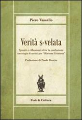 Verità s-velata. Spunti e riflessioni oltre la confusione. Antologia di scritti per «Riscossa Cristiana»