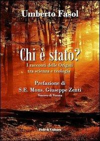 Chi è stato? I racconti delle Origini tra scienza e teologia - Umberto Fasol - Libro Fede & Cultura 2012, Quaderni | Libraccio.it