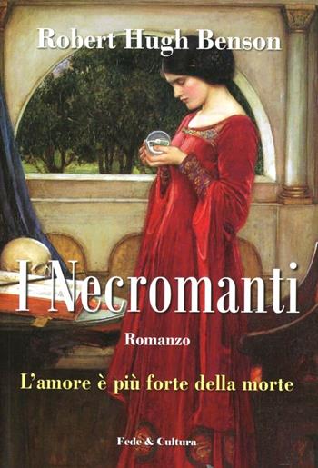 I necromanti - Robert Hugh Benson - Libro Fede & Cultura 2012 | Libraccio.it