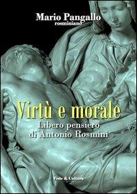 Virtù e morale. Libero pensiero di Antonio Rosmini - Mario Pangallo - Libro Fede & Cultura 2012, Filosofica | Libraccio.it