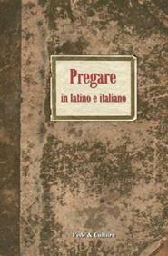 Pregare in latino e italiano  - Libro Fede & Cultura 2013 | Libraccio.it