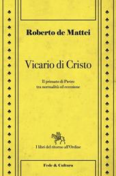 Vicario di Cristo. Il primato di Pietro tra normalità ed eccezione
