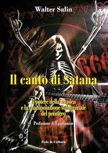 Il canto di satana. Il potere della musica e la manipolazione subliminale del pensiero - Walter Salin - Libro Fede & Cultura 2014, Saggistica | Libraccio.it