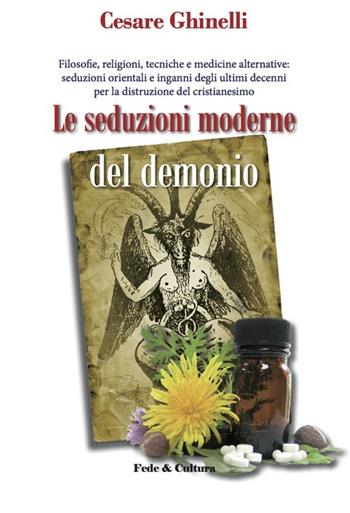 Le seduzioni moderne del demonio. Filosofie, religioni, tecniche e medicine alternative orientali e non... - Cesare Ghinelli - Libro Fede & Cultura 2013, Saggistica | Libraccio.it