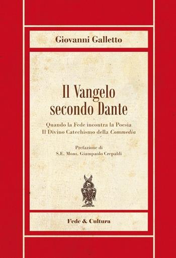Il Vangelo secondo Dante. Quando la fede incontra la poesia, il divinocatechismo della «Commedia» - Giovanni Galletto - Libro Fede & Cultura 2013, Rosmini | Libraccio.it
