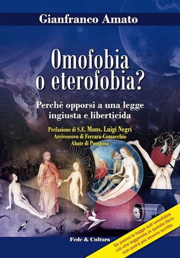 Omofobia o eterofobia? Perché opporsi a una legge ingiusta e liberticida - Gianfranco Amato - Libro Fede & Cultura 2014, Culturacattolica.it | Libraccio.it