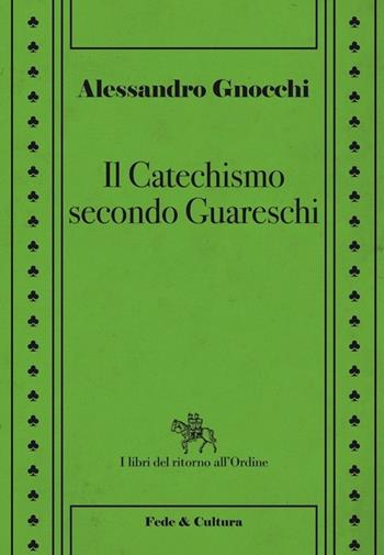 Il catechismo secondo Guareschi - Alessandro Gnocchi - Libro Fede & Cultura 2014, I libri del ritorno all'ordine | Libraccio.it