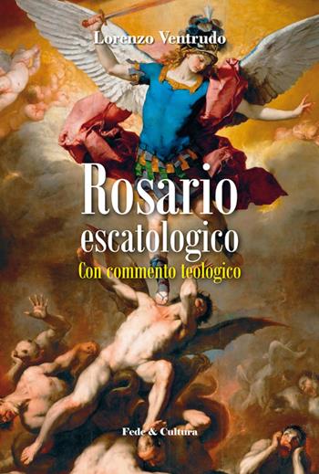 Rosario escatologico. Con commento spirituale - Lorenzo Ventrudo - Libro Fede & Cultura 2014, Spirituale | Libraccio.it