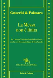 La messa non è finita. La liturgia tradizionale nella lettura con la voce dei parrocchiani di Don Camillo