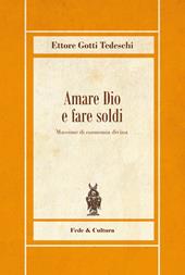 Amare Dio e fare soldi. Massime di economia divina