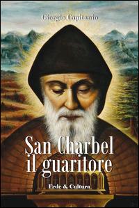 San Charbel il guaritore - Giorgio Capitanio - Libro Fede & Cultura 2014, Spirituale | Libraccio.it